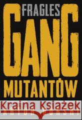 Fragles. Gang Mutantów Artur Górski 9788383911397