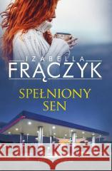 Spełniony sen Izabella Frączyk 9788383911861