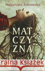 Matczyzna Żebrowska Małgorzata 9788383911939