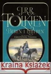 Beren i Luthien. Pod redakcją Christophera Tolkien J.R.R Tolkien 9788383912509