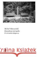 Kieszonkowa metropolia. W rok dookoła Bydgoszczy Michał Tabaczyński 9788383960753