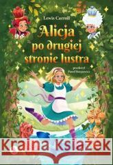 Alicja po drugiej stronie lustra Lewis Carroll 9788383980119
