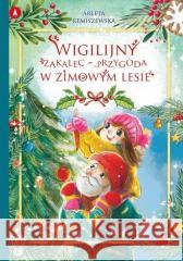 Wigilijny zakalec - przygoda w zimowym lesie Arleta Remiszewska 9788383980553