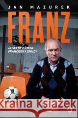 Franz. 44 sceny z życia Franciszka Smudy Jan Mazurek 9788383990002