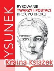 Rysowanie twarzy i postaci krok po kroku Paulina Orzeł 9788384001110