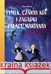 Tymek, Czarny Kot i zagadki Pałacu Marianny Sylwia Winnik 9788384023938