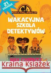 Wakacyjna szkoła detektywów T.2. Max Czornyj, Aleksandra Czornyj 9788384024997