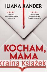 Kocham, mama Iliana Xander 9788384026564