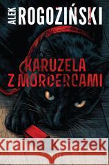 Karuzela z mordercami Alek Rogoziński 9788384026625