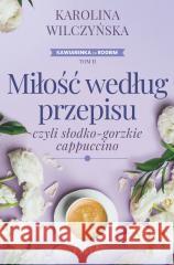 Miłość według przepisu.. Karolina Wilczyńska 9788384026830