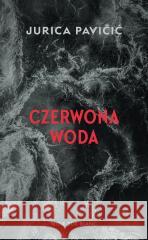 Czerwona woda Jurica Pavićić 9788384030202