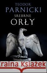 Srebrne orły Teodor Parnicki 9788384030448