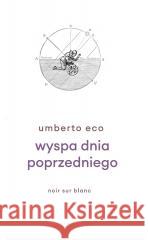 Wyspa dnia poprzedniego Umberto Eco 9788384030547