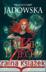 Dzikie dziecko miłości Aneta Jadowska 9788384060216