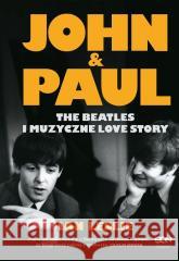 John & Paul. The Beatles i muzyczne love story Ian Leslie 9788384061176