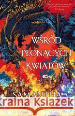 Wśród płonących kwiatów Samantha Shannon 9788384063088
