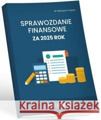 Sprawozdanie finansowe za 2025 rok Katarzyna Trzpioła 9788384092590