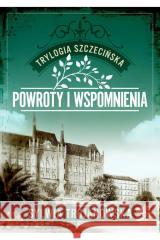 Trylogia szczecińska T.3 Powroty i wspomnienia Sylwia Trojanowska 9788384122761