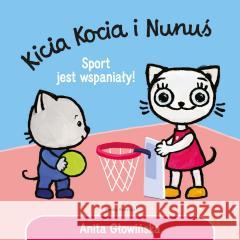 Kicia Kocia i Nunuś. Sport jest wspaniały! Anita Głowińska 9788384160343