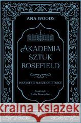 Akademia Sztuk Rosefield T.2 Wszystkie nasze... Ana Woods 9788384170540