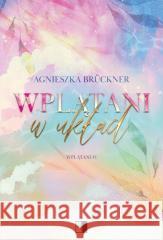 Wplątani w układ Agnieszka Bruckner 9788384180419