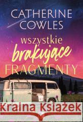 Wszystkie brakujące fragmenty Catherine Cowles 9788384182147