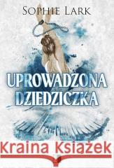 Uprowadzona dziedziczka Sophie Lark 9788384183786