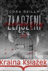 Złączeni nienawiścią (II wydanie) Cora Reilly 9788384186152