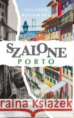 Szalone Porto Jolanta Kosowska 9788384230107
