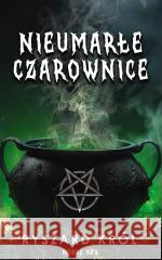 Nieumarłe czarownice T.1 Ryszard Król 9788384231012