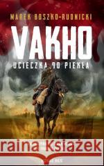 Vakho. Ucieczka do piekła Marek Boszko-Rudnicki 9788384231951