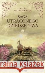 Saga utraconego dziedzictwa Celina Mioduszewska 9788384236574