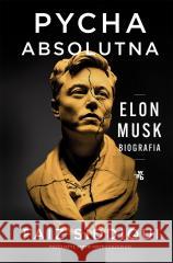 Pycha absolutna. Elon Musk. Biografia Faiz Siddiqui 9788384254097