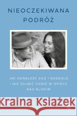 Nieoczekiwana podróż. Jak odnaleźć siłę... Emma Heming Willis 9788384256459