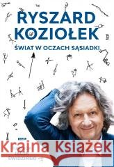 Świat w oczach sąsiadki Ryszard Koziołek 9788384270073