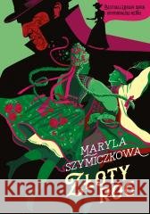 Złoty róg Jacek Dehnel, Piotr Tarczyński, Maryla Szymiczkowa 9788384272022