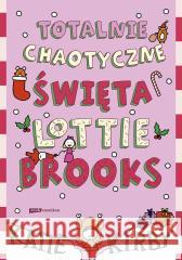 Totalnie chaotyczne święta Lottie Brooks Katie Kirby 9788384273296