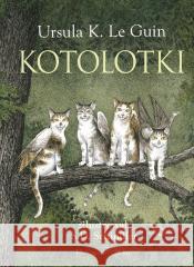 Kotolotki Ursula K. LeGuin, S.D. Schindler 9788384440032