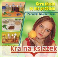 Cera tłusta to nie problem Kołodziejczak Anna, Czernicka-Kupras Barbara 9788385284550 Borgis