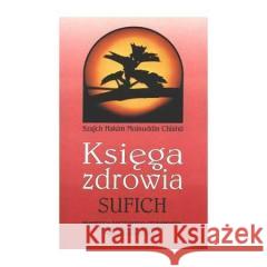 Księga zdrowia Sufich Sz.H.M. Chishti 9788385475230