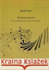 Harmonia jazzowa, kluczowa problematyka... Jacek Glenc 9788385679981