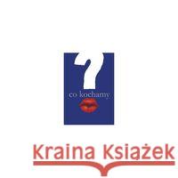 Co kochamy? Praca Zbiorowa 9788385734857 Stopka