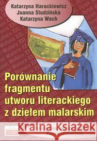 Porównanie fragmentu utworu literackiego... Harackiewicz Katarzyna Studzińska Joanna Wach Katarzyna 9788386007677 Tutor