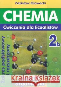 Chemia 2b ćwiczenia dla licealistów ZP i ZR Głowacki Zdzisław 9788386007820