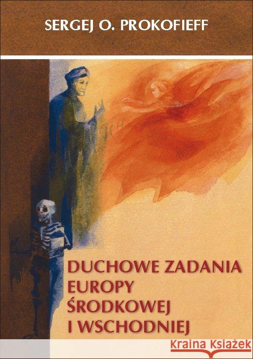 Duchowe zadania Europy Środkowej i Wschodniej Prokofieff Sergej 9788386132102