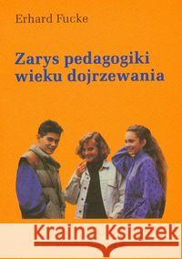 Zarys pedagogiki wieku dojrzewania Fucke Erhard 9788386132515 Genesis