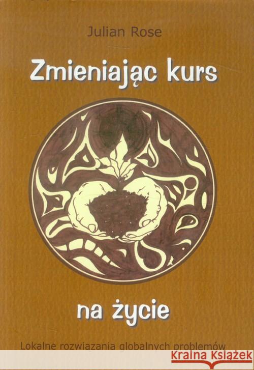 Zmieniając kurs na życie Rose Julia 9788386132782