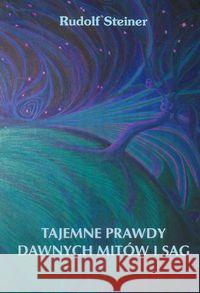 Tajemne prawdy dawnych mitów i sag Steiner Rudolf 9788386132843 Genesis