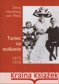 Taniec na wulkanie Tw Hochberg von Pless Daisy 9788386225996