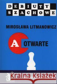 Jak rozpocząć partię szachową, część A otwarte Litmanowicz Mirosława 9788386407224 Penelopa